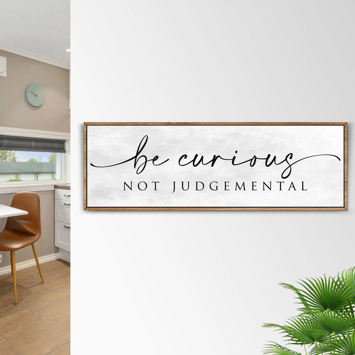 Be Curious Not Judgemental Sign | Inspirational Quote Sign | Modern Farmhouse Decor | Motivational Home Decor | Office Canvas Wall Art (ETSY) by Tailored Canvases