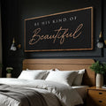 Be His Kind Of Beautiful Faith Sign by Tailored Canvases