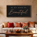 Be His Kind Of Beautiful Faith Sign by Tailored Canvases