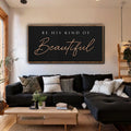 Be His Kind Of Beautiful Faith Sign by Tailored Canvases
