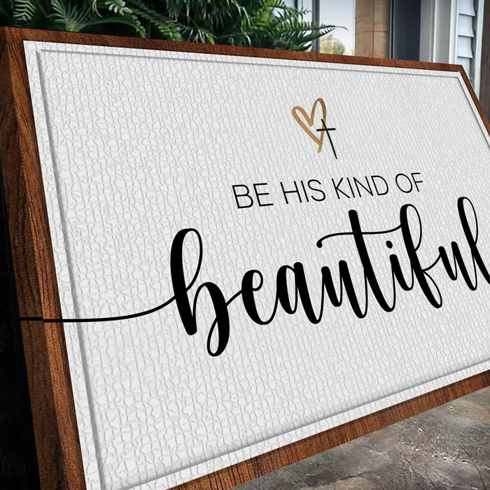 Be His Kind Of Beautiful Faith Sign II by Tailored Canvases