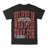 Believe In What You Pray For Graphic Tee