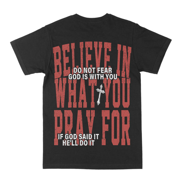 Believe In What You Pray For Graphic Tee by Obsessed with graphic tees