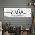 Best Memories Are Made At The Cabin Sign by Tailored Canvases
