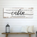 Best Memories Are Made At The Cabin Sign by Tailored Canvases