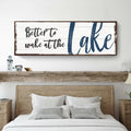Better To Wake At The Lake Sign by Tailored Canvases