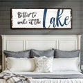 Better To Wake At The Lake Sign by Tailored Canvases