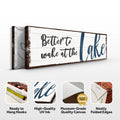 Better To Wake At The Lake Sign by Tailored Canvases