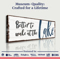 Better To Wake At The Lake Sign by Tailored Canvases