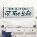 Better To Wake At The Lake Sign III by Tailored Canvases