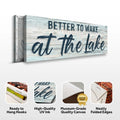 Better To Wake At The Lake Sign III by Tailored Canvases