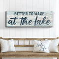 Better To Wake At The Lake Sign III by Tailored Canvases