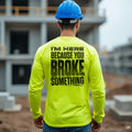 Broke Something - Long Sleeve Hi-Vis T-Shirt by Armed American Supply
