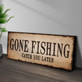 Catch You Later Gone Fishing Sign II by Tailored Canvases