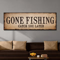 Catch You Later Gone Fishing Sign II by Tailored Canvases