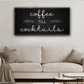 Coffee Till Cocktails Sign by Tailored Canvases