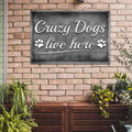 Crazy Dogs Live Here Sign II by Tailored Canvases