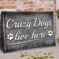 Crazy Dogs Live Here Sign II by Tailored Canvases