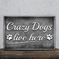 Crazy Dogs Live Here Sign II by Tailored Canvases