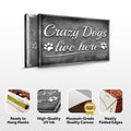 Crazy Dogs Live Here Sign II by Tailored Canvases