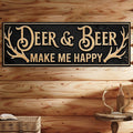 Deer And Beer Make Me Happy Hunting Sign by Tailored Canvases