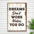 Dreams Don't Work Unless You Do Sign III by Tailored Canvases