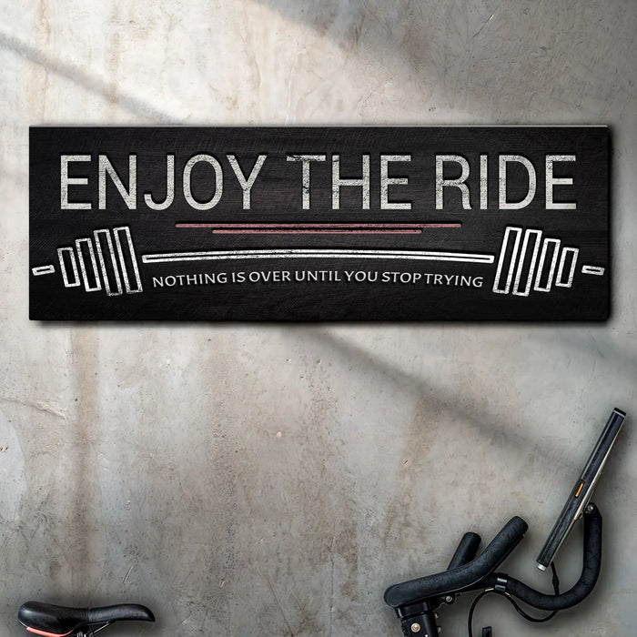 Enjoy The Ride Gym Sign by Tailored Canvases