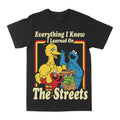 Everything I Know I Learned From The Streets Graphic Tee by Obsessed with graphic tees