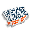 Fets Luck Hard Hat Sticker