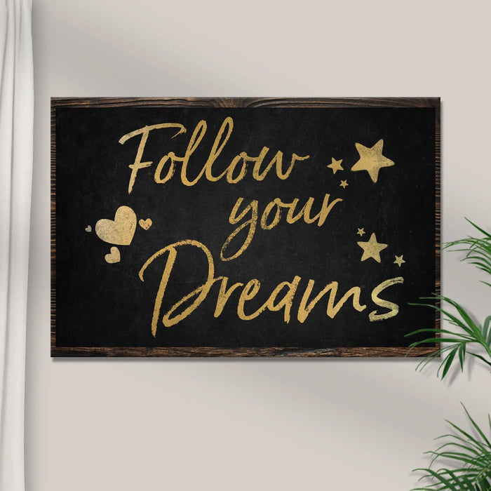 Follow Your Dreams Sign II by Tailored Canvases