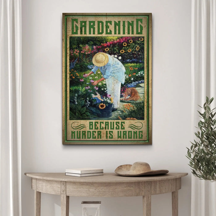 Gardening Because Murder Is Wrong Sign by Tailored Canvases