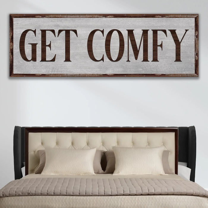 Get Comfy Sign by Tailored Canvases