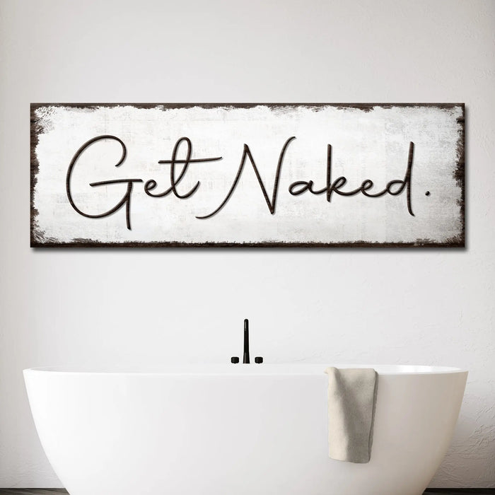Get Naked Bathroom Sign by Tailored Canvases