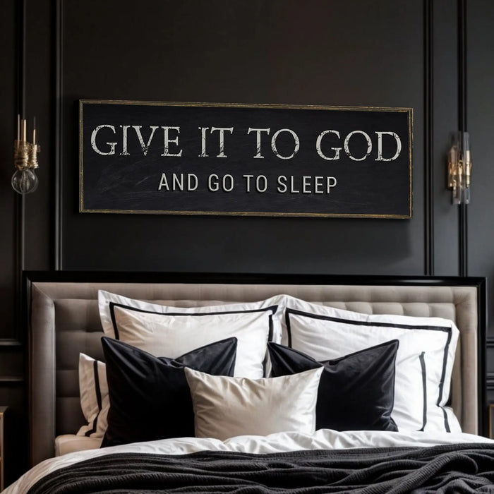 Give It To God And Go To Sleep Bedroom Sign by Tailored Canvases