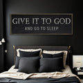 Give It To God And Go To Sleep Bedroom Sign by Tailored Canvases