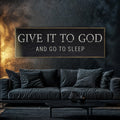 Give It To God And Go To Sleep Bedroom Sign by Tailored Canvases