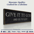 Give It To God And Go To Sleep Bedroom Sign by Tailored Canvases