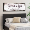 Give It To God And Go To Sleep Faith Sign II by Tailored Canvases
