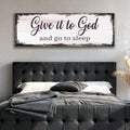 Give It To God And Go To Sleep Faith Sign II by Tailored Canvases