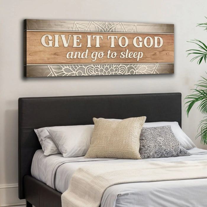Give It To God And Go To Sleep Faith Sign IV by Tailored Canvases