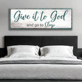 Give It To God And Go To Sleep Faith Sign VI by Tailored Canvases