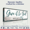 Give It To God And Go To Sleep Faith Sign VI by Tailored Canvases