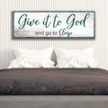 Give It To God And Go To Sleep Faith Sign VI by Tailored Canvases