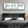Give It To God And Go To Sleep Faith Sign VI by Tailored Canvases