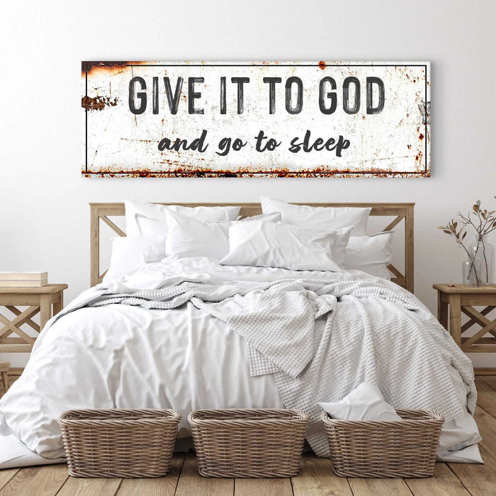 Give It To God And Go To Sleep Rustic Sign by Tailored Canvases