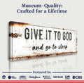Give It To God And Go To Sleep Rustic Sign by Tailored Canvases