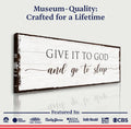 Give It To God And Go To Sleep Sign VI by Tailored Canvases