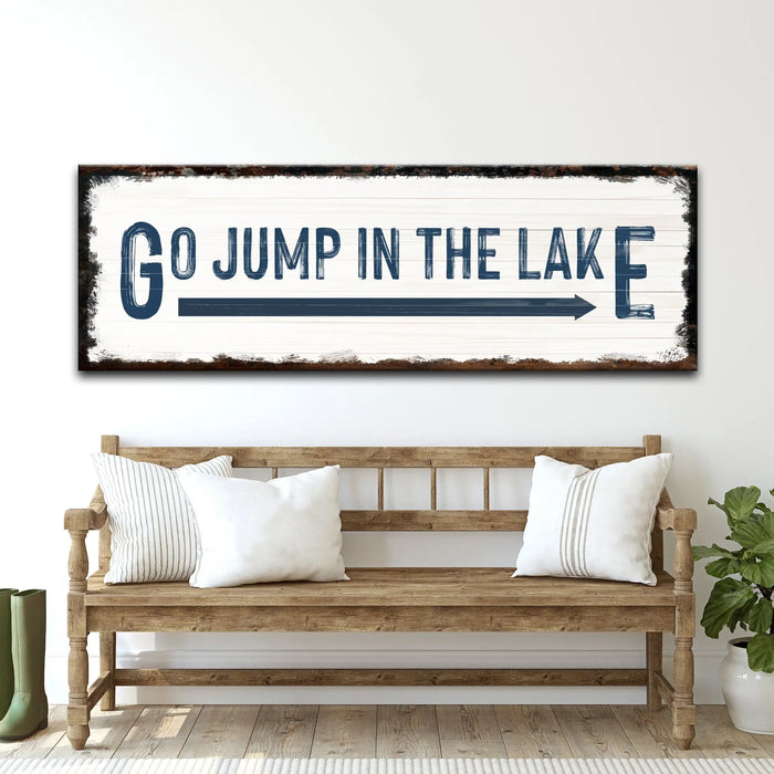 Go Jump In The Lake Sign by Tailored Canvases