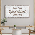 Good Food Good Friends Good Times Sign by Tailored Canvases