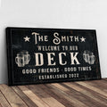 Good Friends Good Times Welcome To Our Deck Sign by Tailored Canvases